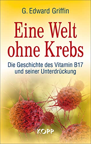 Eine Welt ohne Krebs - G. Edward Griffin