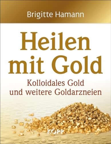 9783864451010: Heilen mit Gold: Kolloidales Gold und weitere Goldarzneien