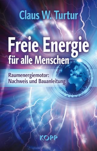 Beispielbild fr Freie Energie fr alle Menschen. Raumenergiemotor: Nachweis und Konzepte. zum Verkauf von Buchparadies Rahel-Medea Ruoss