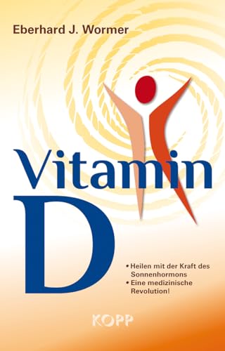 Stock image for Vitamin D. Heilen mit der Kraft des Sonnenhormons. Eine medizinische Revolution! for sale by Antiquariat Bcherkeller