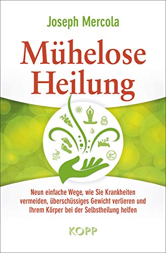 9783864452420: Mhelose Heilung: Neun einfache Wege, wie Sie Krankheiten vermeiden, berschssiges Gewicht verlieren und Ihrem Krper bei der Selbstheilung helfen