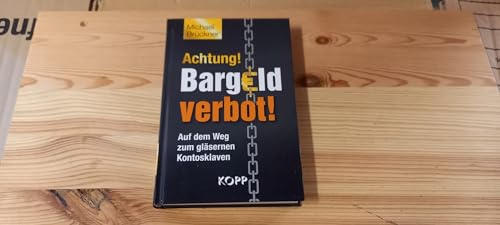 Beispielbild fr Achtung! Bargeldverbot! : auf dem Weg zum glsernen Kontosklaven. zum Verkauf von Versandantiquariat Schfer