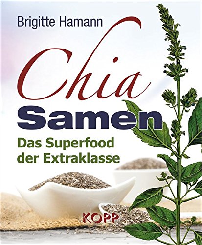 Beispielbild für Chia Samen : das Superfood der Extraklasse. zum Verkauf von Antiquariat Harry Nimmergut