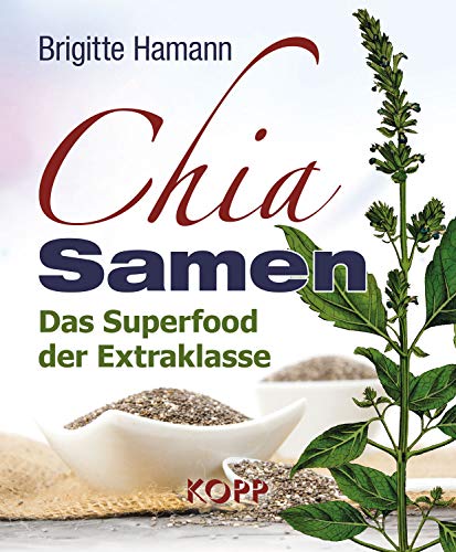 Stock image for Chia Samen : das Superfood der Extraklasse. for sale by Antiquariat Harry Nimmergut
