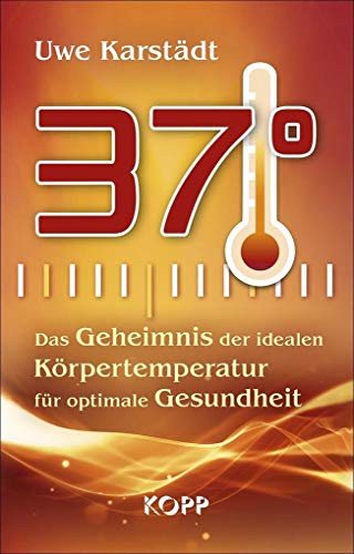 9783864454356: 37: Das Geheimnis der idealen Krpertemperatur fr optimale Gesundheit