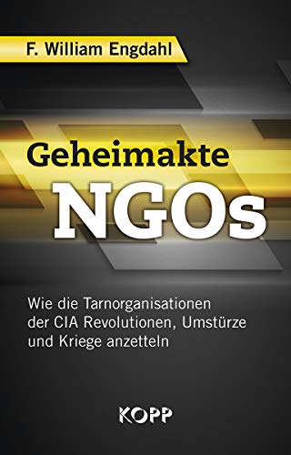 Stock image for Geheimakte NGOs: Wie die Tarnorganisationen der CIA Revolutionen, Umstrze und Kriege anzetteln for sale by Trendbee UG (haftungsbeschrnkt)