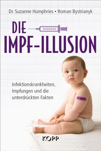 Stock image for Die Impf-Illusion: Infektionskrankheiten, Impfungen und die unterdrückten Fakten for sale by Revaluation Books