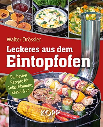 Stock image for Leckeres aus dem Eintopfofen - Die besten Rezepte fr Gulaschkanone, Kessel & Co.: 77 leckere Rezeptideen fr Gulaschkanone, Eintopfofen und Kessel for sale by Revaluation Books