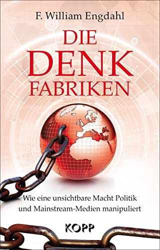 Stock image for DIE DENKFABRIKEN. Wie eine unsichtbare Macht Politik und Mainstream-Medien manipuliert. for sale by ABC Antiquariat, Einzelunternehmen