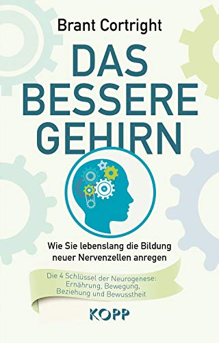 Stock image for Das bessere Gehirn - Wie Sie lebenslang die Bildung neuer Nervenzellen anregen - Brant Cortright for sale by Ammareal