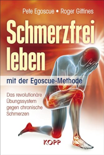 Beispielbild fr Schmerzfrei leben mit der Egoscue-Methode: Das revolutionre bungssystem gegen chronische Schmerzen zum Verkauf von medimops