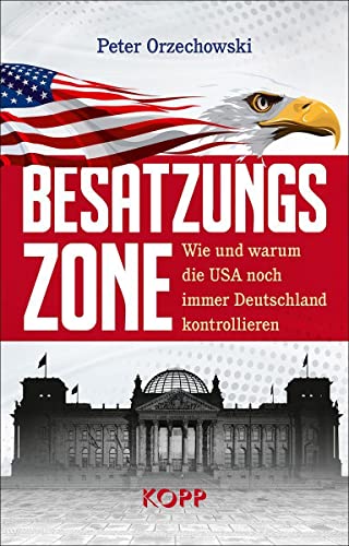 Beispielbild fr Besatzungszone: Wie und warum die USA noch immer Deutschland kontrollieren zum Verkauf von medimops