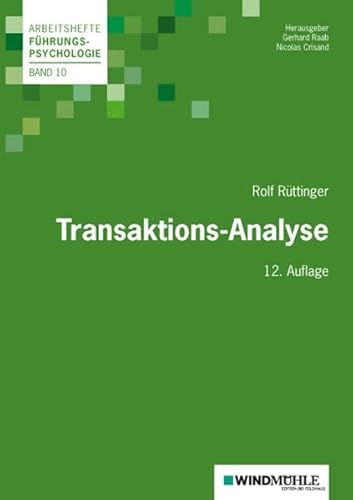 Transaktions-Analyse (Arbeitshefte Führungspsychologie) - Raab Gerhard, Crisand Nicolas, Rüttinger Rolf