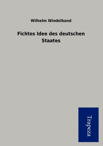 Fichtes Idee des deutschen Staates (9783864540875) by Wilhelm Windelband