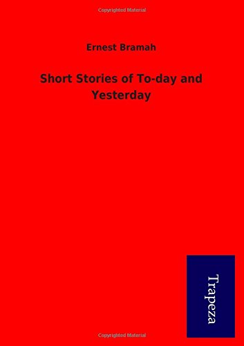 Short Stories of To-day and Yesterday (9783864543739) by Ernest Bramah