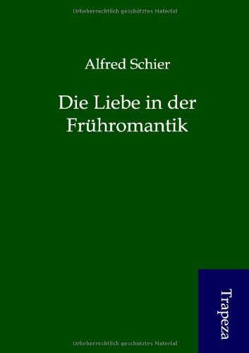 Stock image for Die Liebe in der Frhromantik for sale by Buchpark