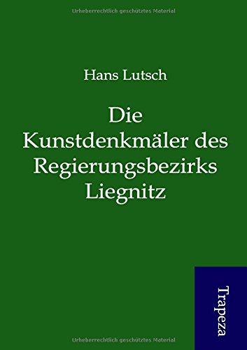 Beispielbild fr Die Kunstdenkm Ler Des Regierungsbezirks Liegnitz zum Verkauf von Buchpark