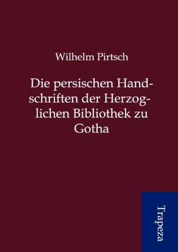 9783864546860: Die persischen Handschriften der Herzoglichen Bibliothek zu Gotha