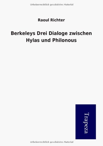 Berkeleys Drei Dialoge zwischen Hylas und Philonous (German Edition) (9783864548284) by Raoul Richter