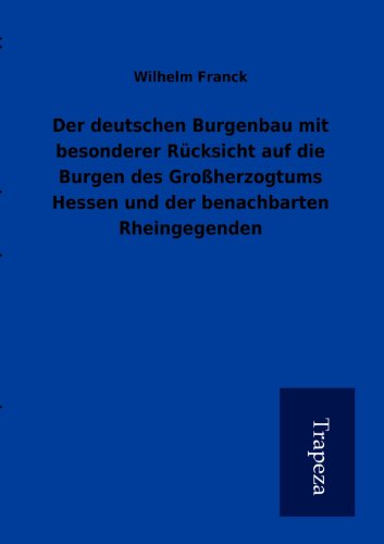 9783864548987: Der Deutschen Burgenbau Mit Besonderer R Cksicht Auf Die Burgen Des Gro Herzogtums Hessen Und Der Benachbarten Rheingegenden
