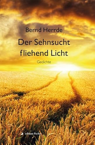 Beispielbild fr Der Sehnsucht fliehend Licht: Gedichte zum Verkauf von medimops