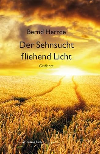 Stock image for Der Sehnsucht fliehend Licht: Gedichte for sale by medimops