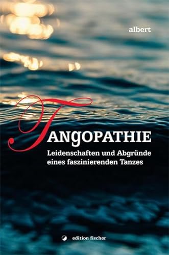 Stock image for Tangopathie: Leidenschaften und Abgrnde eines faszinierenden Tanzes for sale by medimops