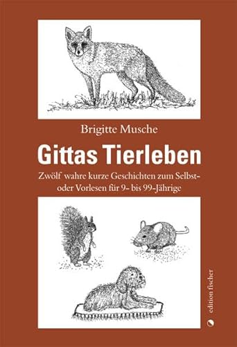 Beispielbild fr Gittas Tierleben: Zwlf wahre kurze Geschichten zum Selbst- oder Vorlesen fr 9- bis 99-Jhrige zum Verkauf von medimops