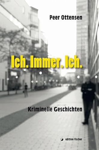 Beispielbild fr Ich. Immer. Ich.: Kriminelle Geschichten zum Verkauf von medimops