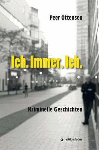 Stock image for Ich. Immer. Ich.: Kriminelle Geschichten for sale by medimops