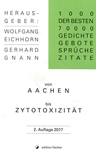 Beispielbild fr 1.000 der besten 70.000 Gedichte, Gebote, Sprche, Zitate von Aachen bis Zytotoxizitt: 3. Auflage 2018 zum Verkauf von Gabis Bcherlager
