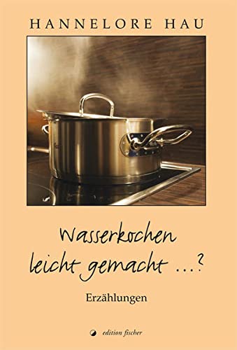Beispielbild fr Wasserkochen leicht gemacht .?: Erzhlungen zum Verkauf von Gabis Bcherlager