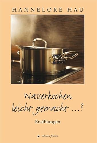 Stock image for Wasserkochen leicht gemacht .?: Erzhlungen for sale by Gabis Bcherlager