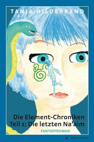 9783864559891: Die Element-Chroniken Teil 1: Die letzten Na'aim: Fantasyroman