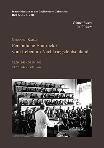 9783864603044: Gerhardt Katsch - Persnliche Eindrcke vom Leben im Nachkriegsdeutschland: Innere Medizin an der Greifswalder Universitt Heft 8, (3. Jg.) 2015