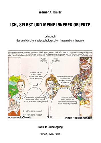 9783864603426: Ich, Selbst und meine inneren Objekte - Band 1: Grundlegung: Lehrbuch der analytisch-selbstpsychologischen Imaginationstherapie