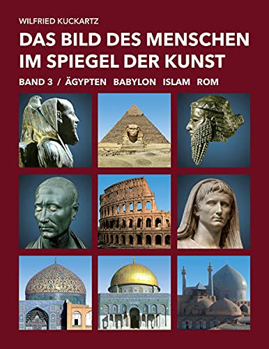 9783864603495: Das Bild des Menschen im Spiegel der Kunst - Band 3: gypten, Babylon, Islam, Rom