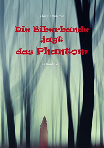 9783864603686: Die Biberbande jagt das Phantom: Ein Kinderkrimi