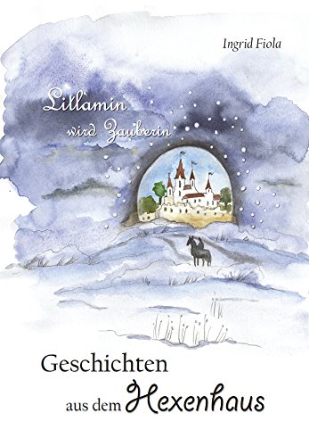 Geschichten aus dem Hexenhaus - Band 3: Litlamin wird Zauberin - Fiola, Ingrid