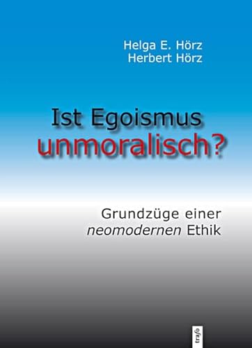 9783864640384: Hrz, H: Ist Egoismus unmoralisch