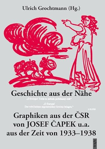 Beispielbild fr Geschichte aus der Nhe. Graphiken aus der ?SR von Josef ?apek u.a. aus der Zeit von 1933-1938. Herausgegeben mit zeitgenssischen Texten und Erluterungen historischer Hintergrnde von Ulrich Grochtmann. zum Verkauf von Antiquariat & Verlag Jenior