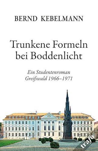 Beispielbild fr Trunkene Formeln bei Boddenlicht: Ein Studentenroman. Greifswald 1966?1971 zum Verkauf von medimops