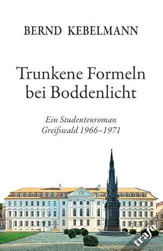 Imagen de archivo de Trunkene Formeln bei Boddenlicht - Ein Studentenroman - Greifswald 1966-1971 a la venta por PRIMOBUCH