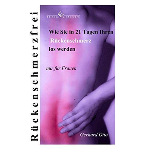 Stock image for Wie Sie in 21 Tagen Rckenschmerzfrei werden - Nur fr Frauen for sale by medimops