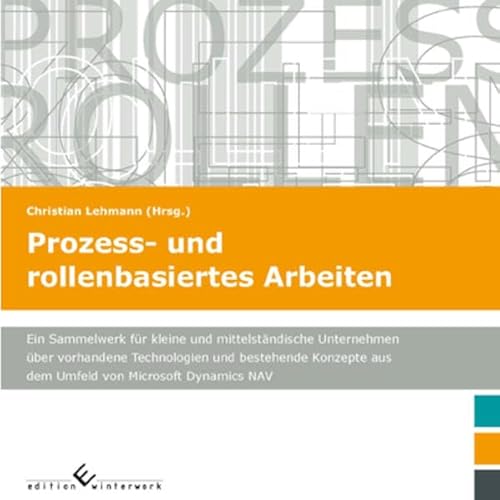 9783864683855: Prozess- und rollenbasiertes Arbeiten: Ein Sammelwerk fr kleine und mittelstndische Unternehmen ber vorhandene Technologien und bestehende Konzepte aus dem Umfeld von Microsoft Dynamics NAV