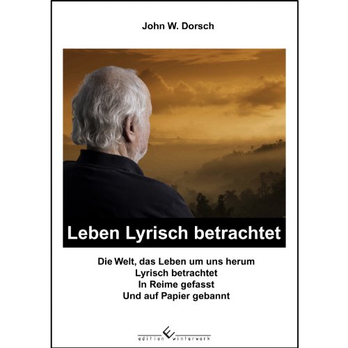 Beispielbild fr Leben Lyrisch betrachtet: Die Welt, das LEben um uns herum lyrisch betrachtet, in Reime gefasst und auf Papier gebannt zum Verkauf von medimops