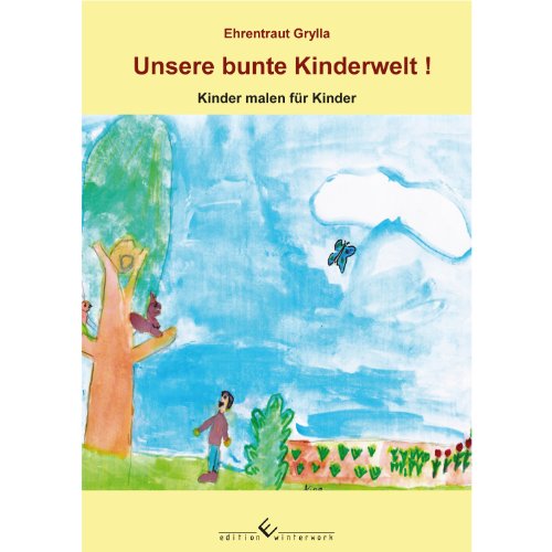 Beispielbild fr Unsere bunte Kinderwelt: Kinder malen fr Kinder zum Verkauf von medimops