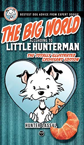 Stock image for The Big World According to Little Hunterman: Fun and Seriously Cool Doggy Wisdom for Dog Lovers (1) for sale by Books From California