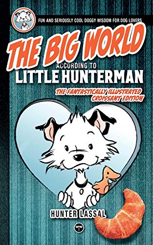 9783864690785: The Big World According to Little Hunterman: Fun and Seriously Cool Doggy Wisdom for Dog Lovers: 1