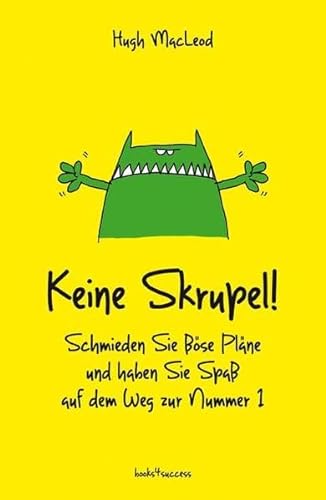 Stock image for Keine Skrupel!: Schmieden Sie bse Plne und haben Sie Spa auf dem Weg zur Nummer 1 for sale by medimops